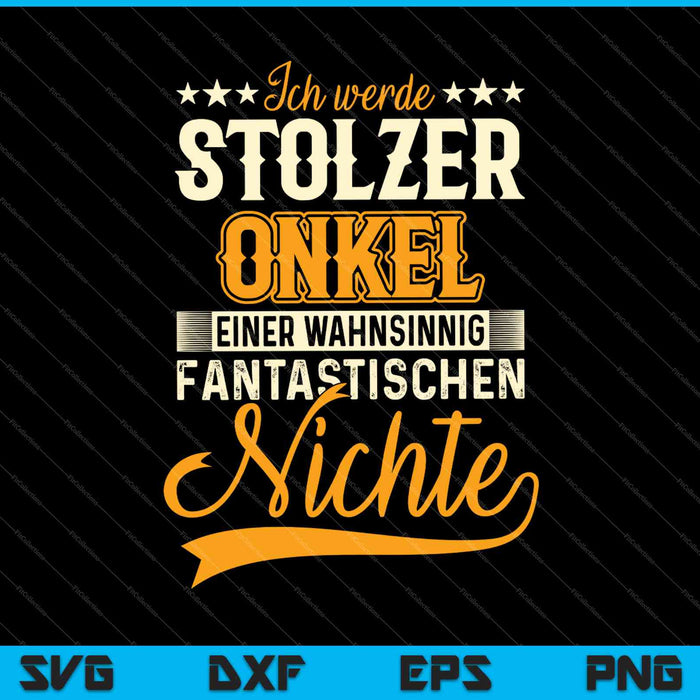 Ich Werde Stolzer Onkel Einer Wahnsinnig Fantastischen Nichte SVG PNG Druckbare Dateien schneiden