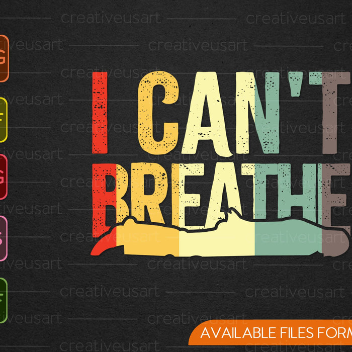I Can't Breathe SVG PNG EPS DXF Cutting Printable Files