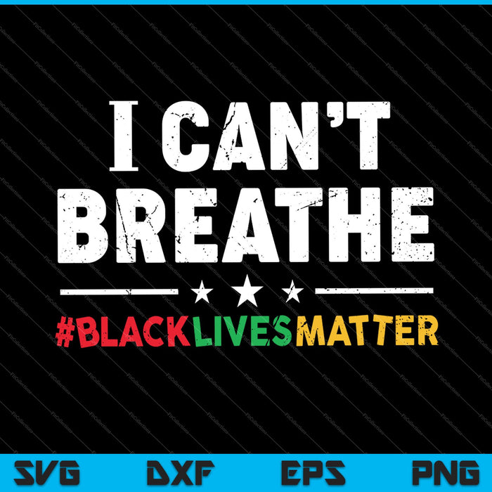 Ik kan niet ademen Black Lives Matter SVG PNG snijden afdrukbare bestanden