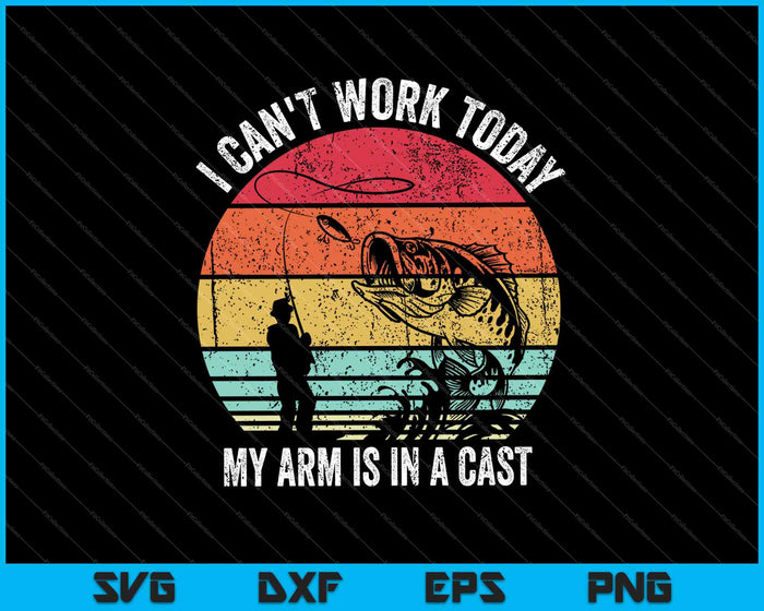 I Can't Work Today My Arm Is In A Cast SVG PNG Cutting Printable Files