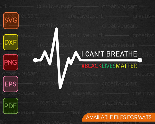 I Can't Breathe #blacklivesmatter SVG PNG Cutting Printable Files