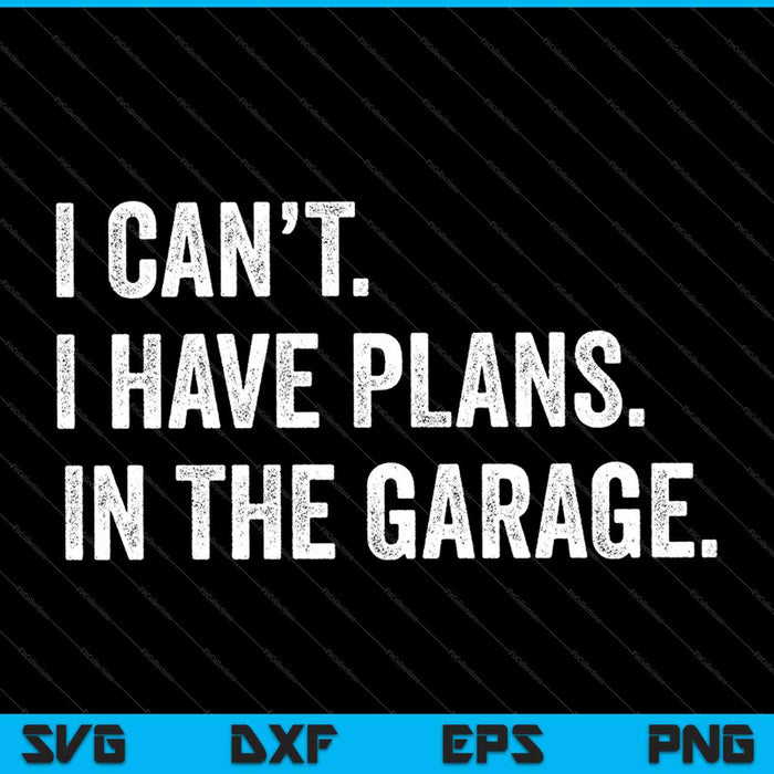 No puedo tener planes en el garaje SVG PNG cortando archivos imprimibles
