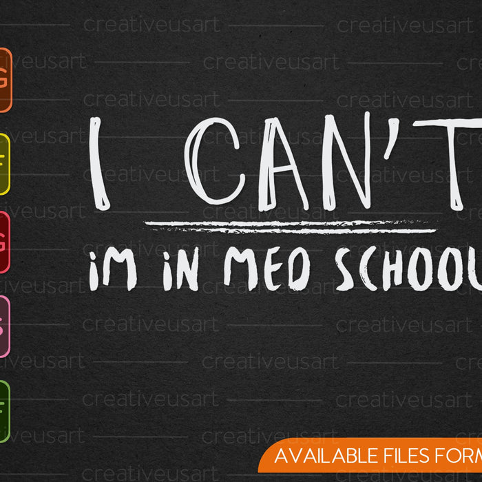 I Can't, I'm In Med School  Medical Student Doctor SVG PNG Cutting Printable Files