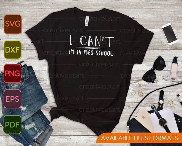 Ik kan het niet, ik zit in de medische student arts SVG PNG snijden afdrukbare bestanden - on a t-shirt