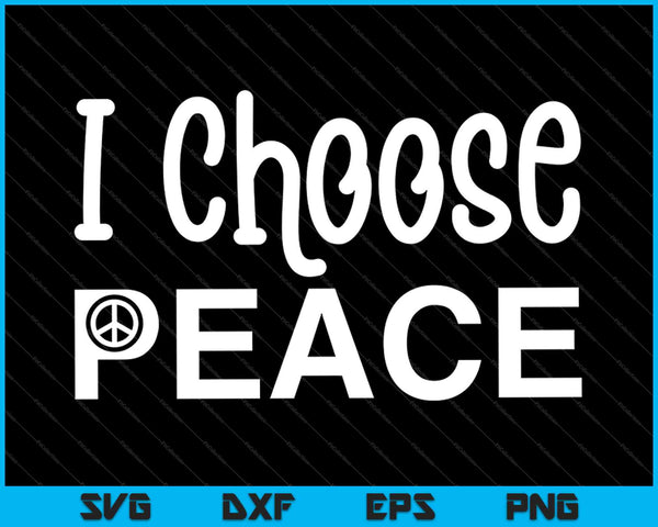 Ik kies vrede SVG PNG snijden afdrukbare bestanden
