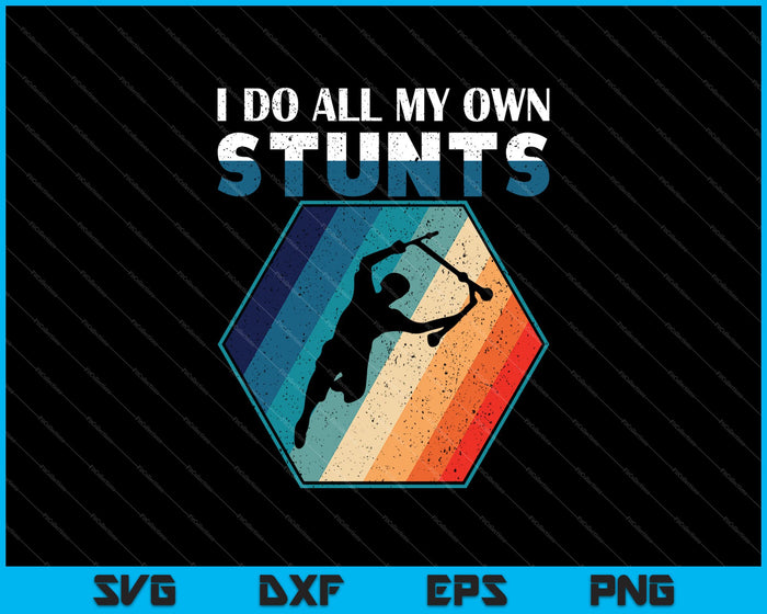 I Do All My Own Stunts SVG PNG Cutting Printable Files
