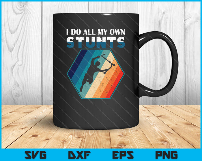 I Do All My Own Stunts SVG PNG Cutting Printable Files