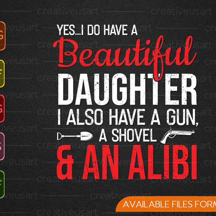 I Do Have A Beautiful Daughter Graphic Novelty Sarcastic SVG PNG Cutting Printable Files