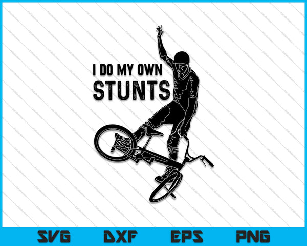 I Do My Own Stunts SVG PNG Cutting Printable Files