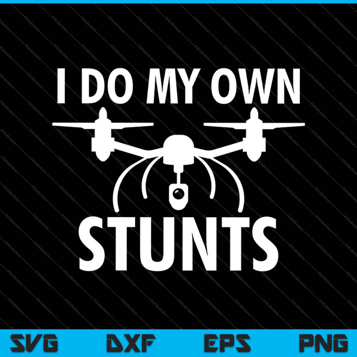 Hago mis propias acrobacias Drone SVG PNG cortando archivos imprimibles