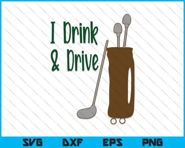 I Drink & Drive Golf SVG PNG Cutting Printable Files