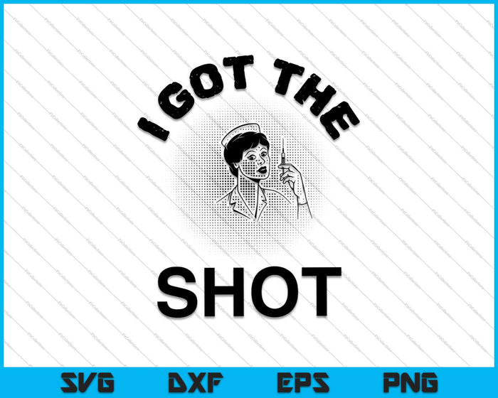 I Got The Shot SVG PNG Cutting Printable Files