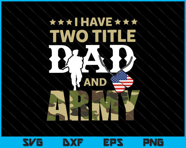 I Have Two Title Dad And Army SVG PNG Cutting Printable Files