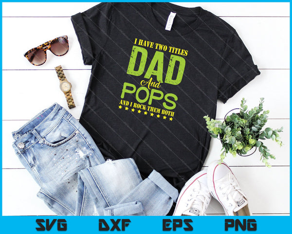 Ik heb twee titels papa POPS SVG PNG snijden afdrukbare bestanden - on a t-shirt