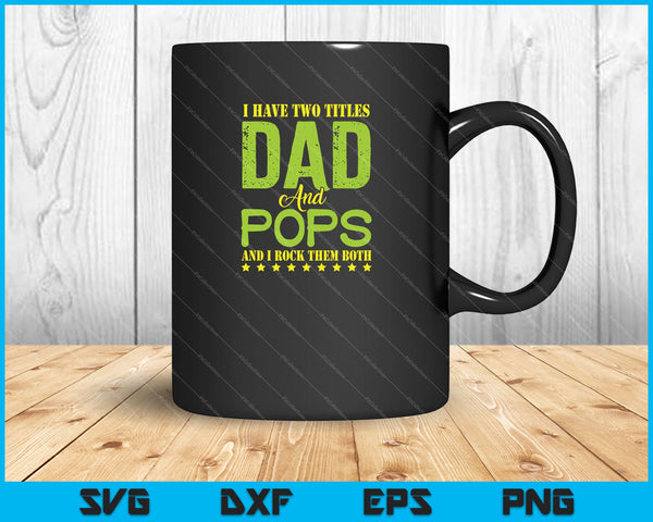 Tengo dos títulos papá POPS SVG PNG cortando archivos imprimibles