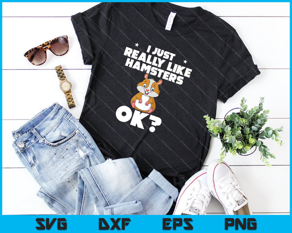 Ik hou gewoon echt van hamsters OK schattige hamsterliefhebbers SVG PNG snijden afdrukbare bestanden - on a t-shirt