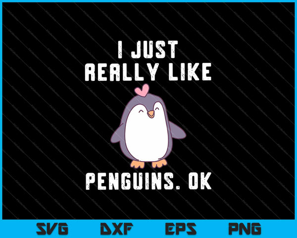 Realmente me gustan los pingüinos OK SVG PNG Cortar archivos imprimibles