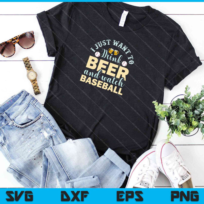 I just want to drink beer and watch baseball design on a t-shirt