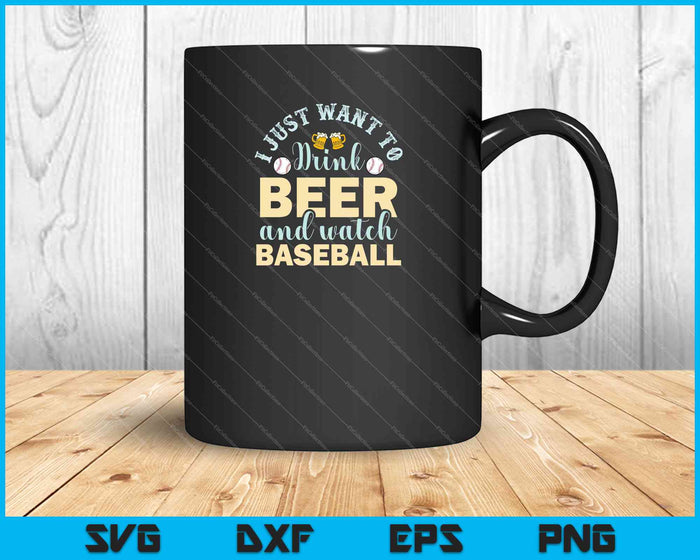 Ik wil gewoon bier drinken en kijken naar honkbal SVG PNG snijden afdrukbare bestanden