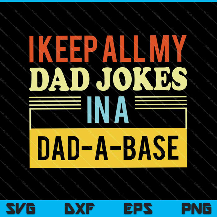 Guardo todos los chistes de mi papá en un archivo imprimible SVG PNG de corte Dad-A-Base