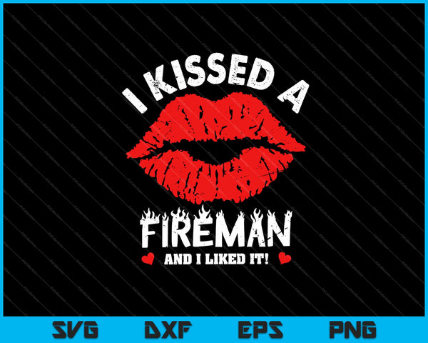 Ik kuste een brandweerman en ik vond het leuk! Svg snijden afdrukbare bestanden