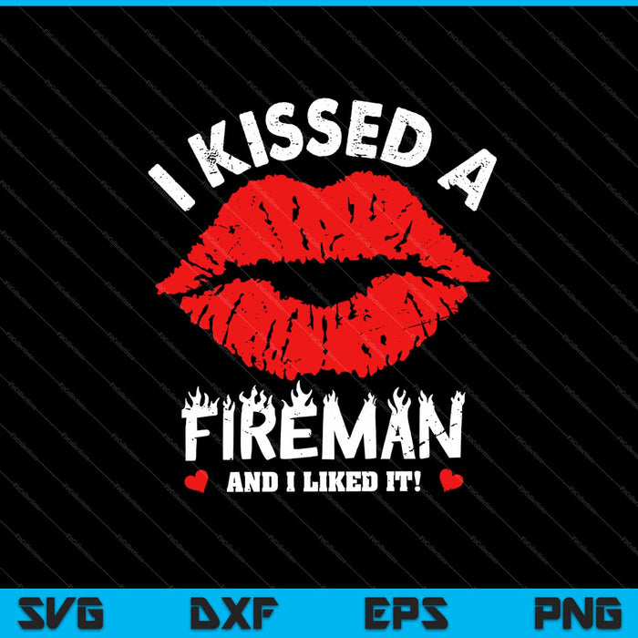 Ik kuste een brandweerman en ik vond het leuk! Svg snijden afdrukbare bestanden