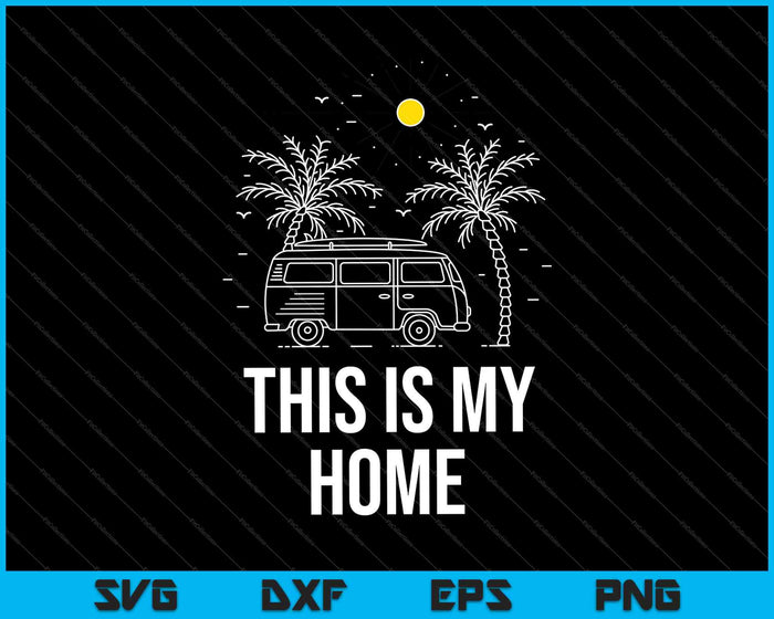 I Live in A VAN This is My Home Van Awesome SVG PNG Cutting Printable Files