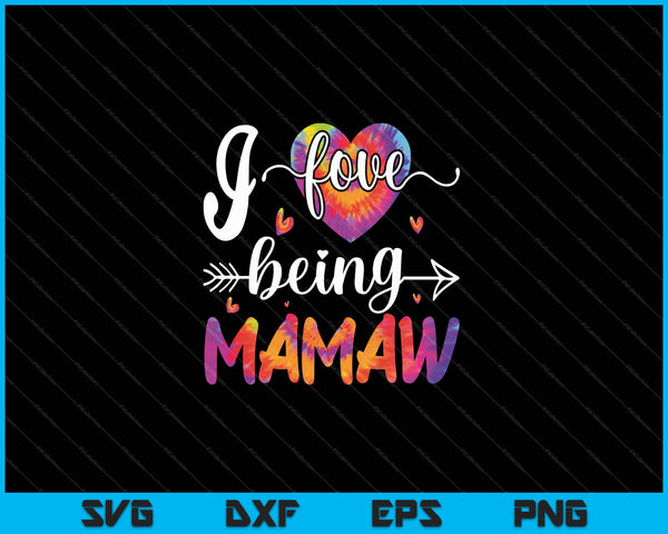 I Love Being Mamaw Mother's Day SVG PNG Cutting Printable Files