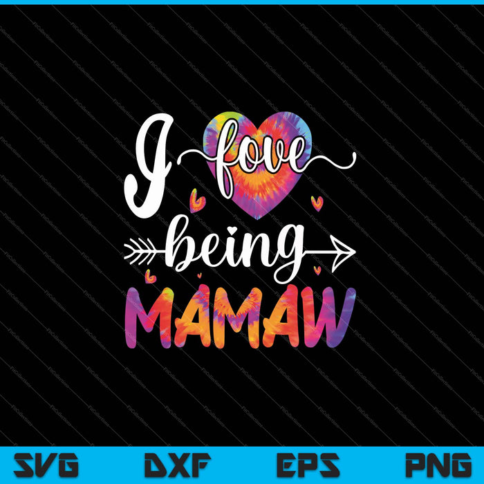 I Love Being Mamaw Mother's Day SVG PNG Cutting Printable Files