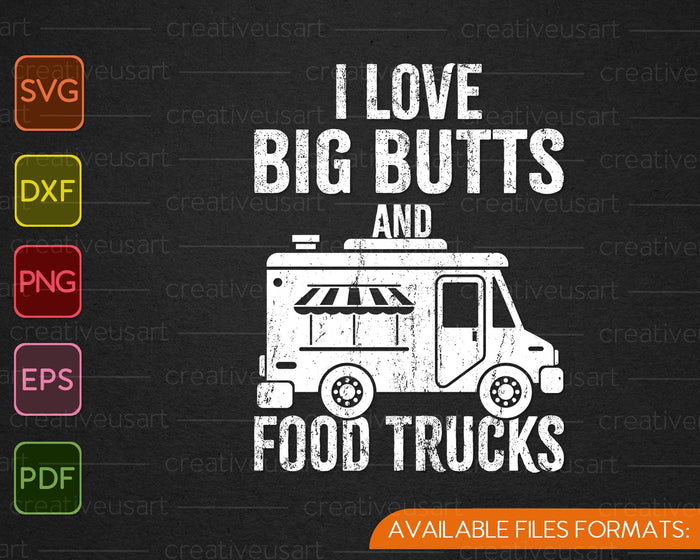 I Love Big Butts and Food Trucks SVG PNG Cutting Printable Files