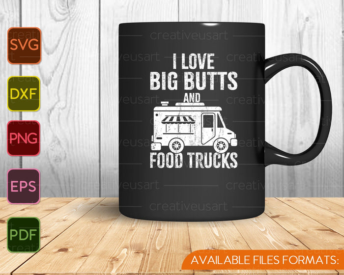 I Love Big Butts and Food Trucks SVG PNG Cutting Printable Files