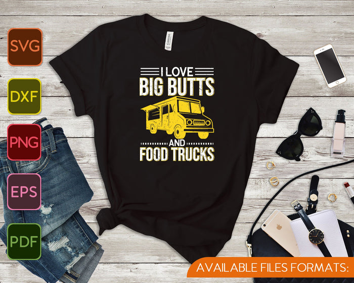 Ik hou van Big Butts en Food Trucks Food Truck Service SVG PNG snijden afdrukbare bestanden