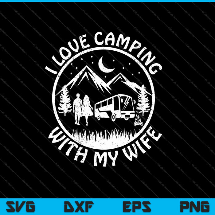 I Love Camping With My Wife Svg Cutting Printable Files