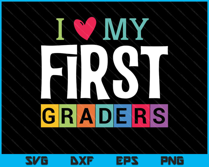 I Love My 1st Graders SVG PNG Cutting Printable Files