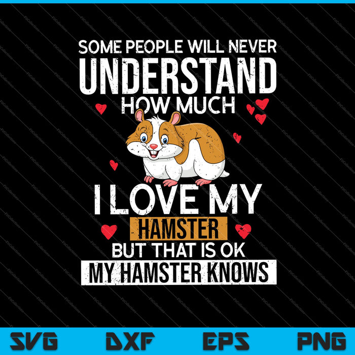 I Love My Hamster But That Is Ok My Hamster Knows SVG PNG Cutting Printable Files