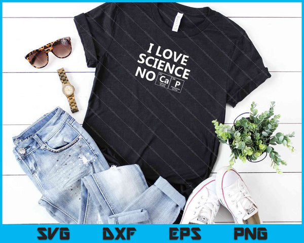 I Love Science No Cap Science Gifts - Biology SVG PNG Cutting Printable Files - on a t-shirt