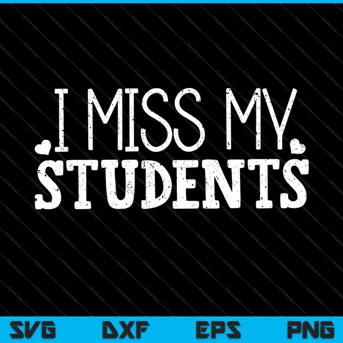 I Miss My Students SVG PNG Cutting Printable Files