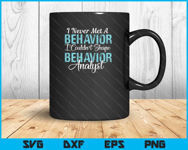 I Never Met A Behavior I Couldn't Shake Behavior Analyst Svg Cutting Printable Files