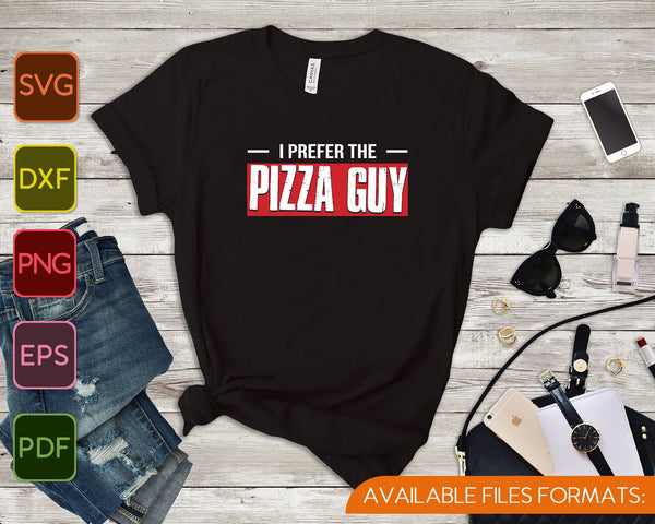Prefiero el tipo de pizza divertido servicio de comida entrega SVG PNG cortando archivos imprimibles - on a t-shirt