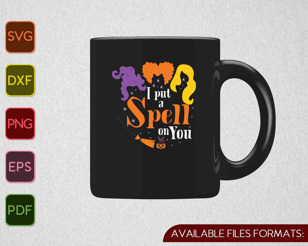 I Put A Spell On You SVG PNG Cutting Printable Files
