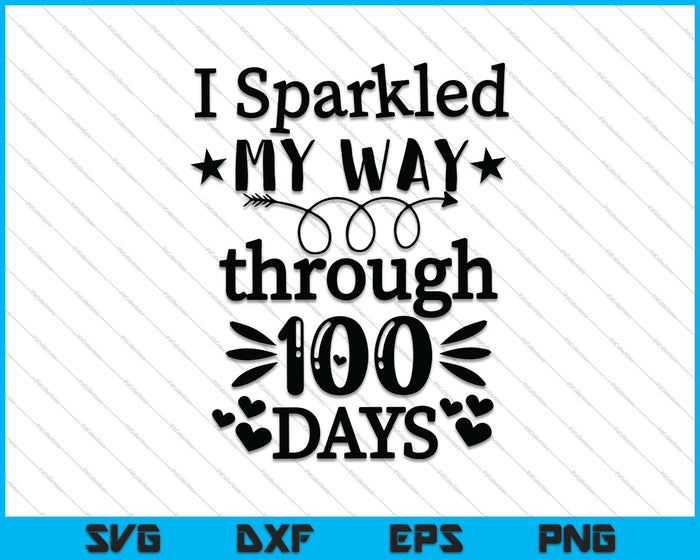 I Sparkled My Way through 100 Days SVG PNG Cutting Printable Files