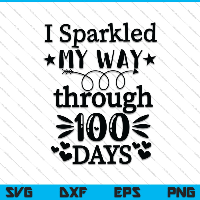 I Sparkled My Way through 100 Days SVG PNG Cutting Printable Files