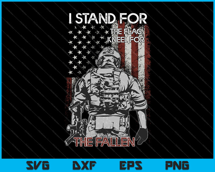 I Stand For The Flag Kneel For The Fallen SVG PNG Cutting Printable Files