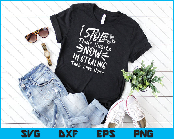 I Stole Their Hearts Now I'm Stealing Their Last Name Svg Cutting Printable Files - on a t-shirt