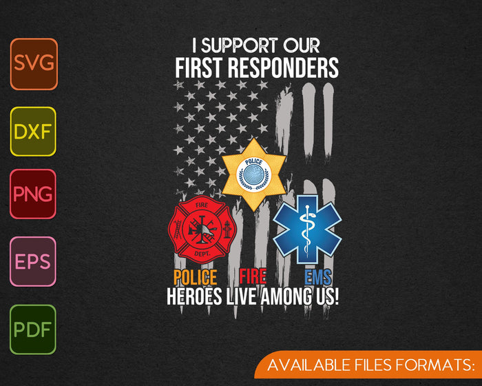 I Support First Responders Police, Fire, EMS SVG PNG Cutting Printable Files