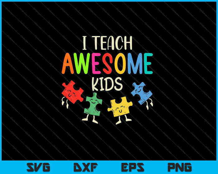 I Teach Awesome Kids Autism Special SVG PNG Cutting Printable Files