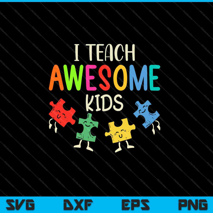 I Teach Awesome Kids Autism Special SVG PNG Cutting Printable Files