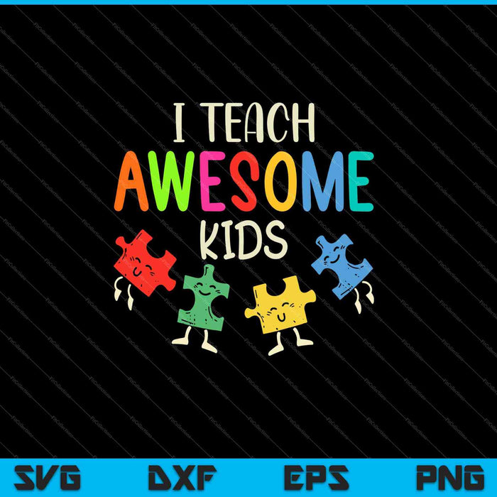 I Teach Awesome Kids Autism Special Education SVG PNG Cutting Printable Files