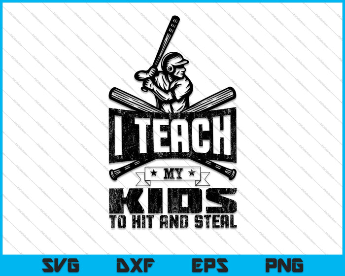 I Teach My Kids To Hit And Steal Baseball SVG PNG Cutting Printable Files