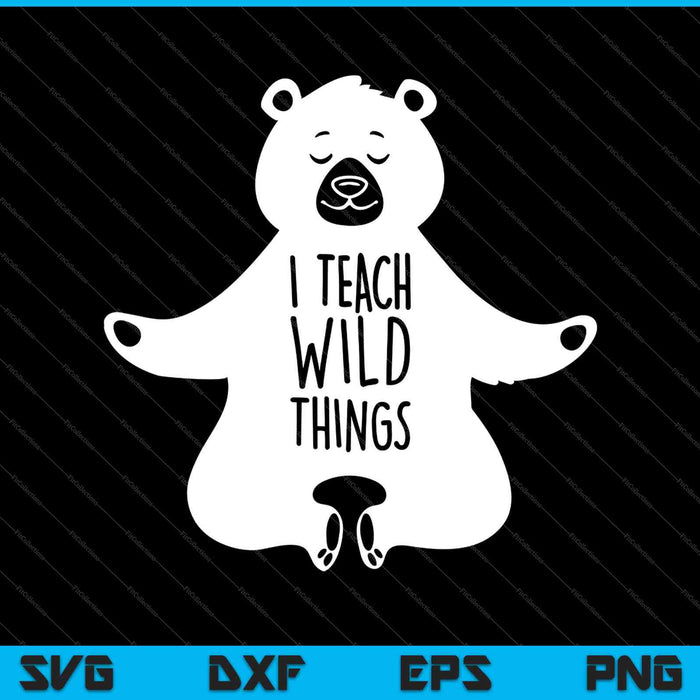 I Teach Wild Things SVG PNG Cutting Printable Files